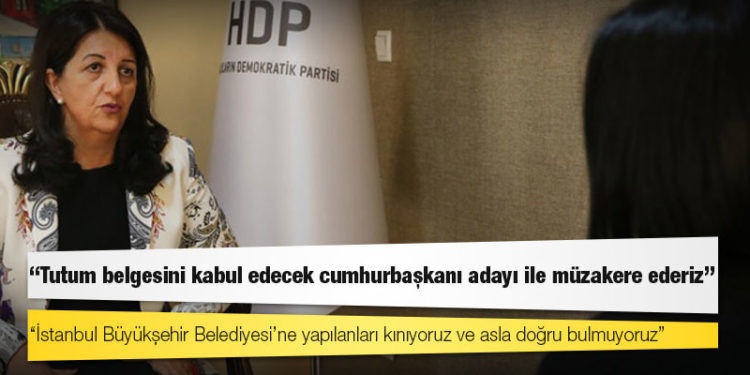 “İttifak arayışımız yok” diyen HDP Eş Genel Başkanı Buldan: Tutum belgesini kabul edecek cumhurbaşkanı adayı ile müzakere ederiz