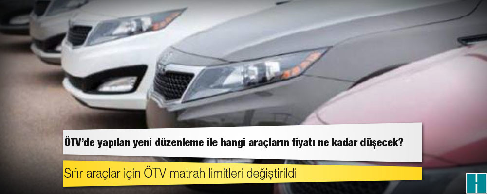 ÖTV'de yapılan yeni düzenleme ile hangi araçların fiyatı ne kadar düşecek?