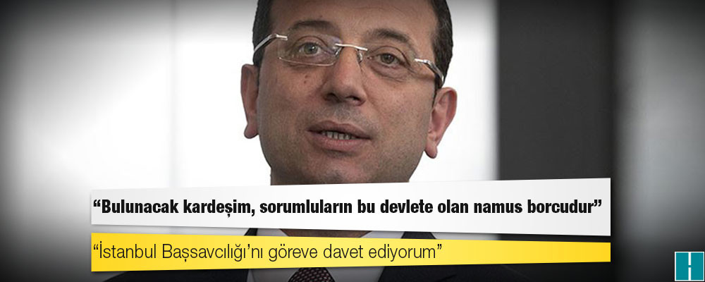 İmamoğlu'ndan MOBESE tepkisi: Bulunacak kardeşim, sorumluların bu devlete olan namus borcudur; İstanbul Başsavcılığı’nı göreve davet ediyorum