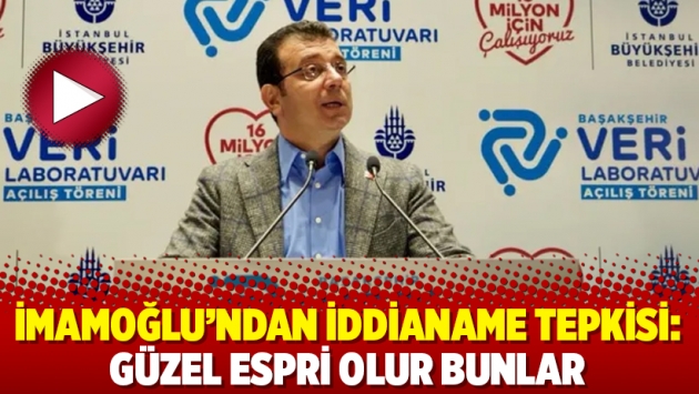 İmamoğlu'ndan iddianame tepkisi: Güzel espri olur bunlar