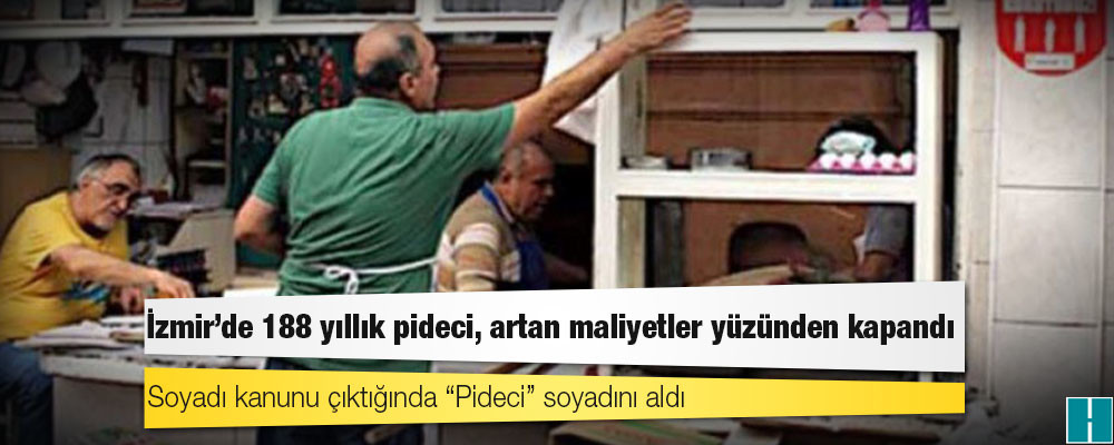 İzmir'de 188 yıllık pideci, artan maliyetler yüzünden kapandı