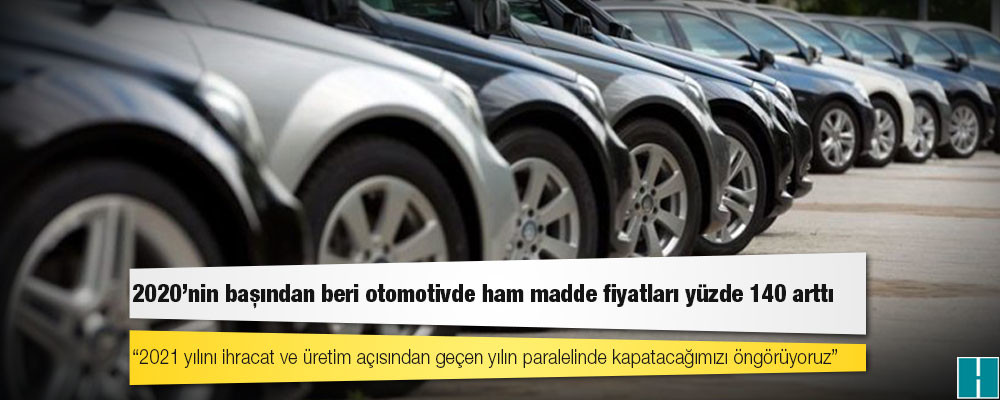 2020'nin başından beri otomotivde ham madde fiyatları yüzde 140 arttı