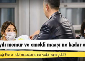 2022 yılı memur ve emekli maaşı ne kadar oldu? SSK ve Bağ-Kur emekli maaşlarına ne kadar zam geldi?