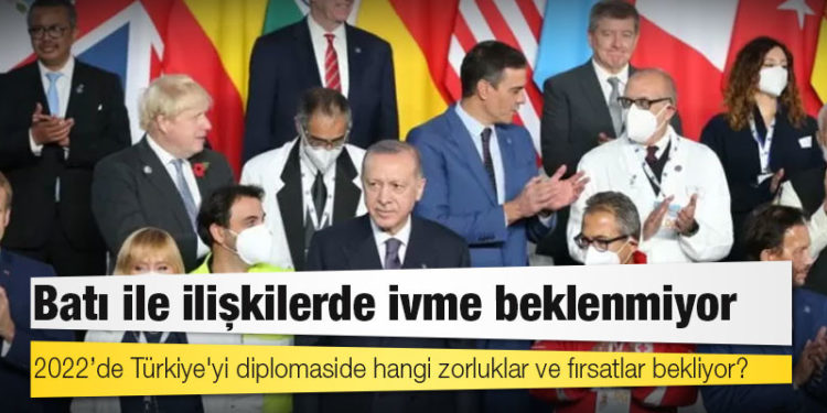 2022’de Türkiye'yi diplomaside hangi zorluklar ve fırsatlar bekliyor?