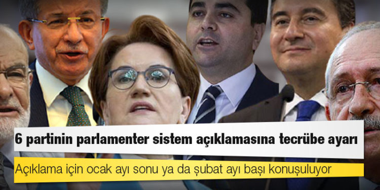 6 partinin parlamenter sistem açıklamasına tecrübe ayarı