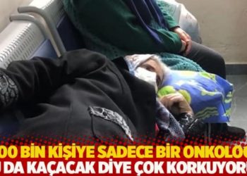 600 bin kişiye bir onkolog! 'Bu da kaçacak diye çok korkuyoruz'