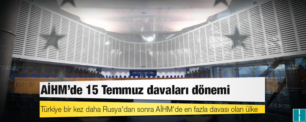 AİHM'de 15 Temmuz davaları dönemi