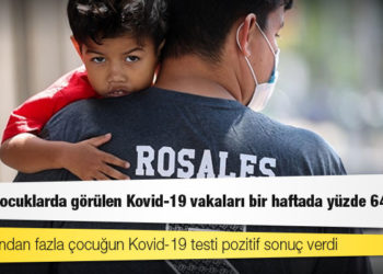 ABD'de çocuklarda görülen Kovid-19 vakaları bir haftada yüzde 64 arttı