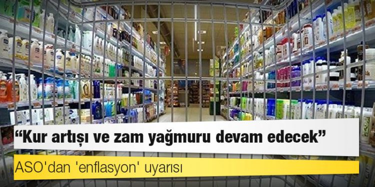 ASO'dan 'enflasyon' uyarısı: Kur artışı ve zam yağmuru devam edecek
