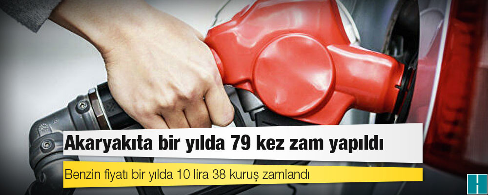 Akaryakıta bir yılda 79 kez zam yapıldı