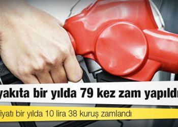 Akaryakıta bir yılda 79 kez zam yapıldı