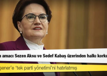Akşener: İktidarın amacı Sezen Aksu ve Sedef Kabaş üzerinden halkı korkutmak