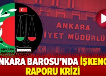 Ankara Barosu&rsquo;nda işkence raporu krizi