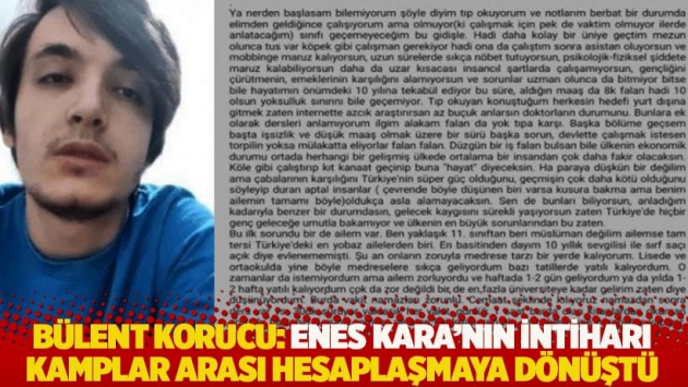 Bülent Korucu: Enes Kara’nın intiharı kamplar arası hesaplaşmaya dönüştü