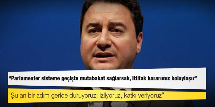 Babacan: Parlamenter sisteme geçişte mutabakat sağlarsak, ittifak kararımız kolaylaşır