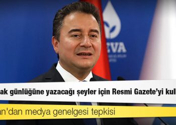 Babacan'dan medya genelgesi tepkisi: Ağlayarak günlüğüne yazacağı şeyler için Resmi Gazete'yi kullanıyor