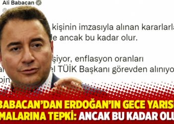 Babacan&rsquo;dan Erdoğan&rsquo;ın gece yarısı atamalarına tepki: Ancak bu kadar olur