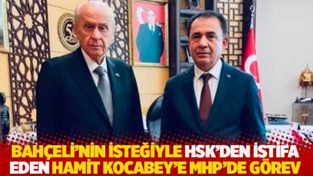 Bahçeli'nin isteğiyle HSK'den istifa eden Hamit Kocabey'e MHP'de görev