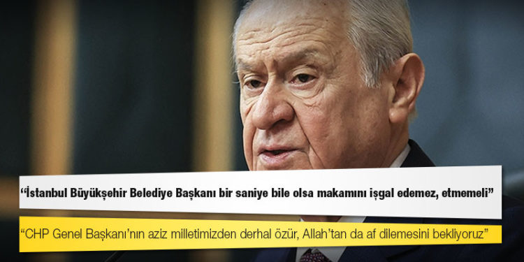 Bahçeli: CHP Genel Başkanı’nın aziz milletimizden derhal özür, Allah’tan da af dilemesini bekliyoruz
