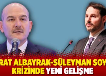 Berat Albayrak-S&uuml;leyman Soylu krizinde yeni gelişme