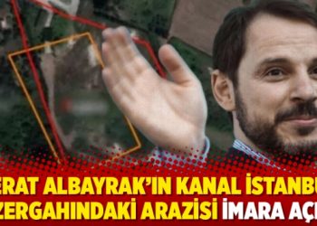 Berat Albayrak'ın Kanal İstanbul g&uuml;zergahındaki arazisi imara a&ccedil;ıldı