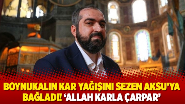 Boynukalın kar yağışını Sezen Aksu’ya bağladı! ‘Allah karla çarpar’