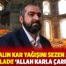 Boynukalın kar yağışını Sezen Aksu’ya bağladı! ‘Allah karla çarpar’