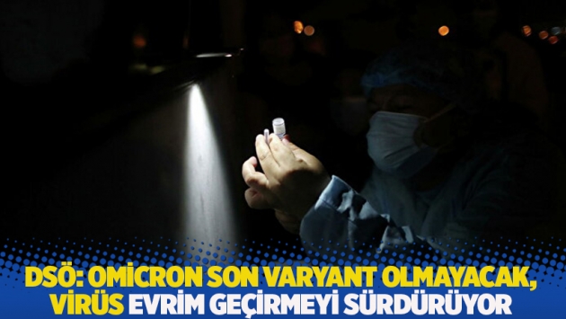 DSÖ: Omicron son varyant olmayacak, virüs evrim geçirmeyi sürdürüyor