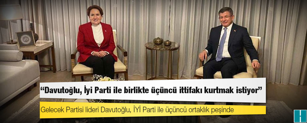 "Davutoğlu, İyi Parti ile birlikte üçüncü ittifakı kurtmak istiyor" iddiası
