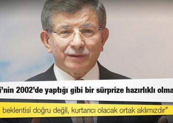 Davutoğlu: Bahçeli’nin 2002'de yaptığı gibi bir sürprize hazırlıklı olmalıyız