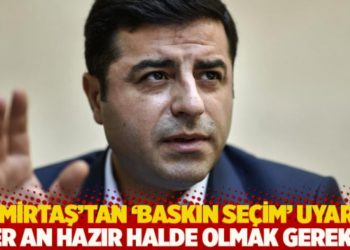 Demirtaş&rsquo;tan &lsquo;baskın se&ccedil;im&rsquo; uyarısı: Her an hazır halde olmak gerekir