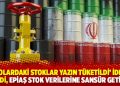 'Depolardaki stoklar yazın t&uuml;ketildi' iddiası geldi, EPİAŞ stok verilerine sans&uuml;r getirdi