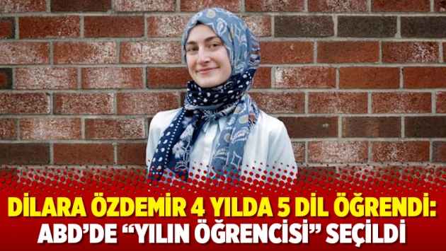 Dilara Özdemir 4 yılda 5 dil öğrendi: ABD’de “yılın öğrencisi” seçildi