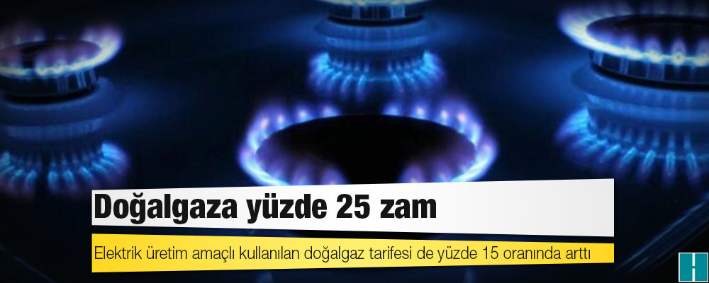 Doğalgaza yüzde 25 zam