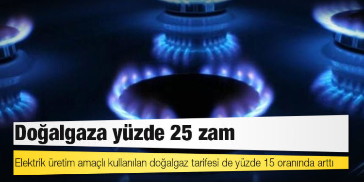 Doğalgaza yüzde 25 zam