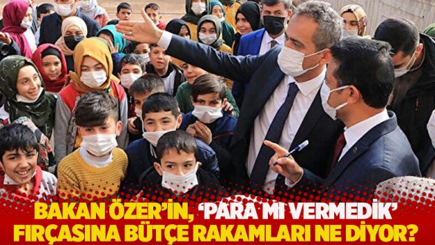 Eğitim Bakanı Özer'in, 'para mı vermedik' fırçasına bütçe rakamları ne diyor?