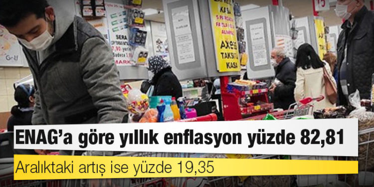 ENAG’a göre yıllık enflasyon yüzde 82,81