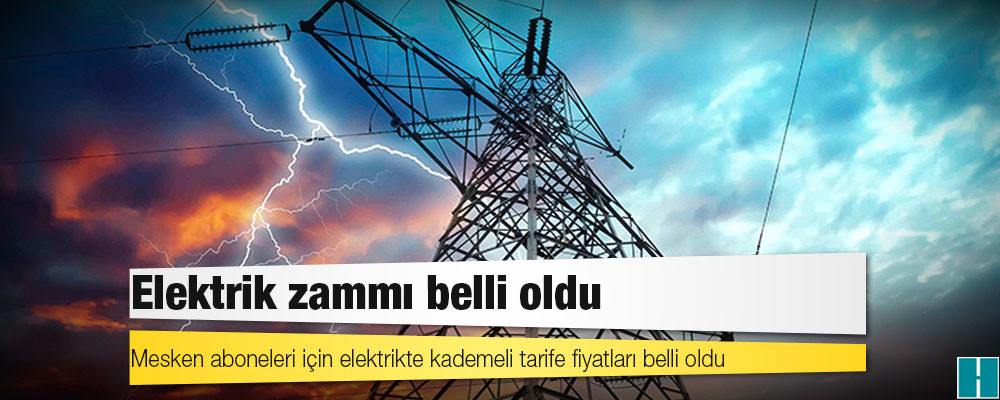 Elektrik zammı belli oldu