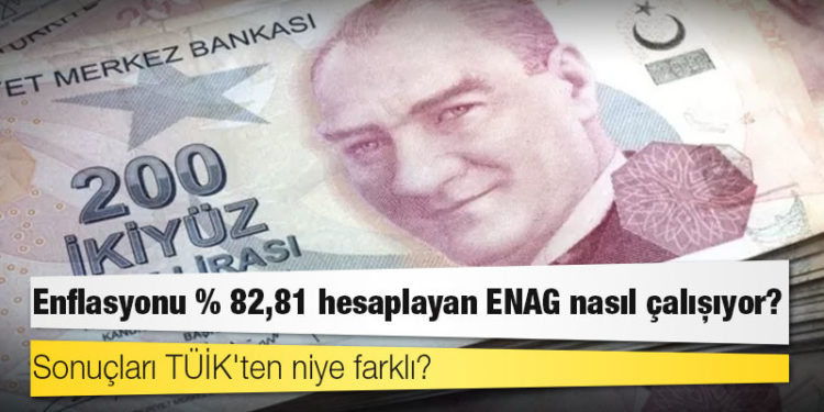 Enflasyonu % 82,81 hesaplayan ENAG nasıl çalışıyor, sonuçları TÜİK'ten niye farklı?