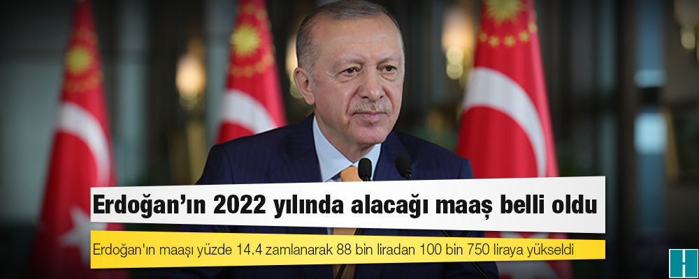 Erdoğan'ın 2022 yılında alacağı maaş belli oldu