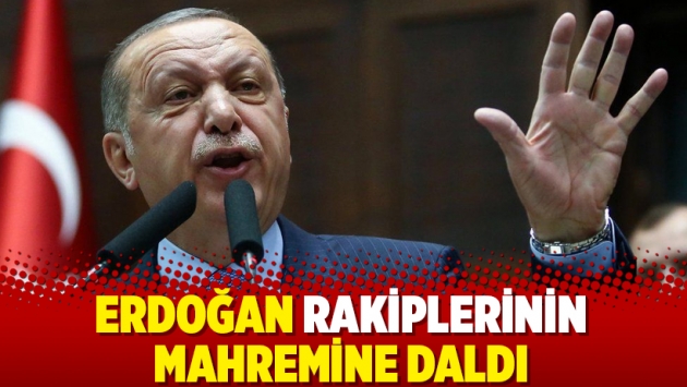 Erdoğan rakiplerinin mahremine daldı