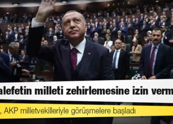 Erdoğan, AKP milletvekilleriyle görüşmelere başladı: 'Muhalefetin milleti zehirlemesine izin vermeyin'