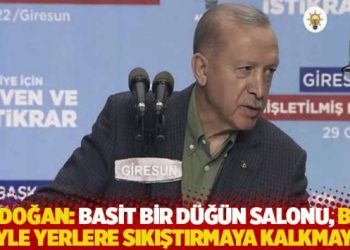 Erdoğan: Basit bir d&uuml;ğ&uuml;n salonu, bizi b&ouml;yle yerlere sıkıştırmaya kalkmayın!