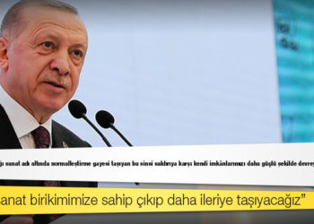 Erdoğan: Kültür sanat birikimimize sahip çıkıp daha ileriye taşıyacağız