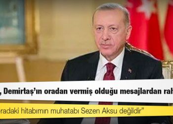Erdoğan: Öcalan, Demirtaş’ın oradan vermiş olduğu mesajlardan rahatsız