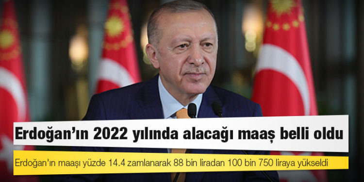 Erdoğan'ın 2022 yılında alacağı maaş belli oldu