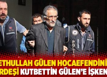 Fethullah G&uuml;len Hocaefendinin kardeşi Kutbettin G&uuml;len'e işkence