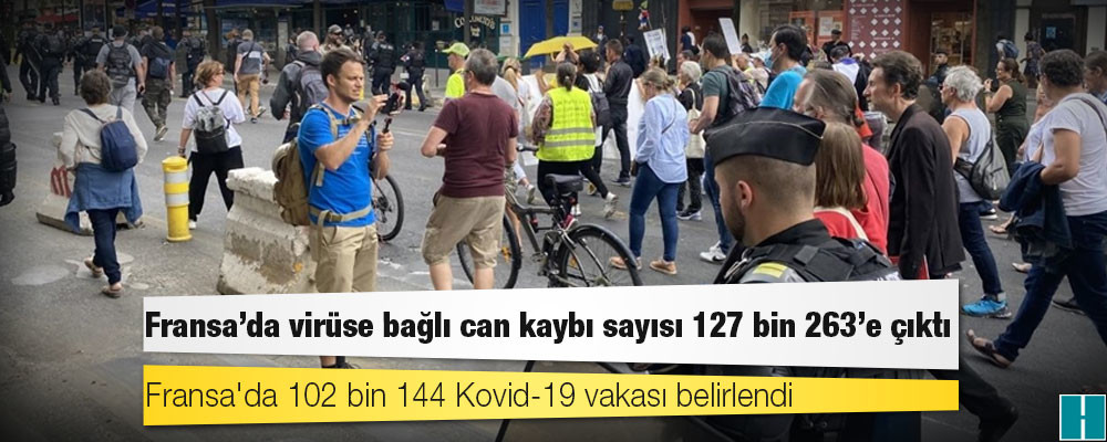 Fransa'da Kovid-19 nedeniyle ölenlerin sayısı 127 bin 263'e yükseldi