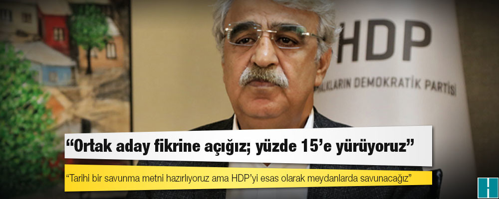 HDP Eş Genel Başkanı Sancar: Muhalefet partilerinin tümüyle mutabakatı sağlayabilirsek ortak aday fikrini benimseriz