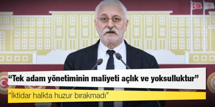HDP Grup Başkanvekili Oluç: Tek adam yönetiminin maliyeti açlık ve yoksulluktur